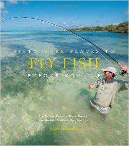 Fifty More Places to Fly Fish Before You Die Hardcover by Chris Santella - Country Club Prep
