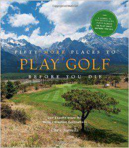Fifty More Places To Play Golf Before You Die Hardcover by Chris Santella - Country Club Prep