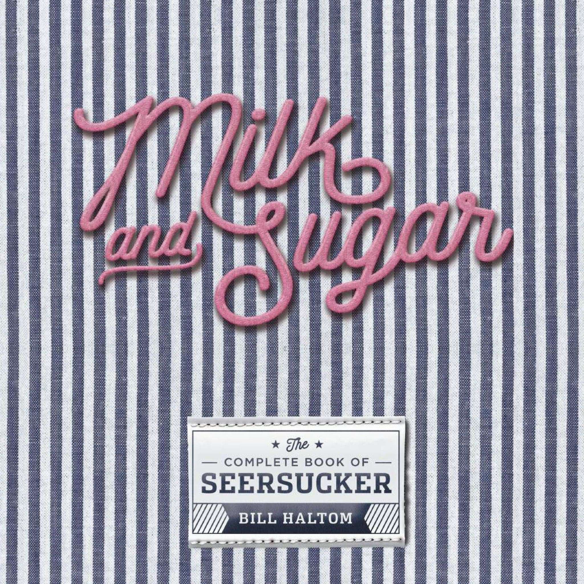 Milk & Sugar: The Complete Book of Seersucker Hardcover by Bill Haltom - Country Club Prep