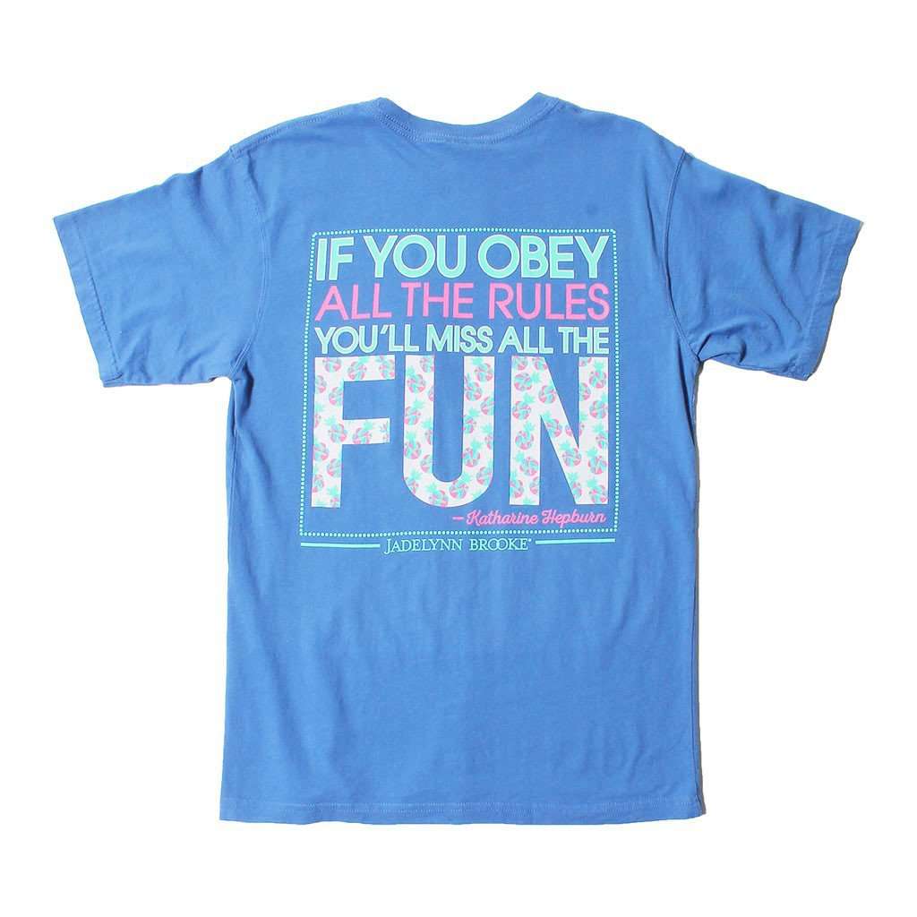 If You Obey All the Rules, You'll Miss All the Fun Tee in Flo Blue by Jadelynn Brooke - Country Club Prep
