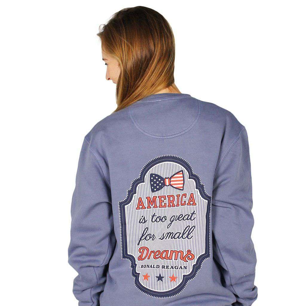Amercia is Too Good for Small Dreams Sweatshirt in Blue Jean by Jadelynn Brooke - Country Club Prep